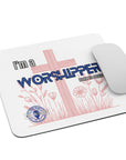 I'm a Worshipper Mouse pad- Girls Edition