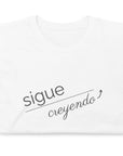 Sigue Creyendo- Camiseta de manga corta unisex