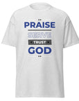 Unisex classic tee (Light Colors)- Praise, Serve and Trust God"