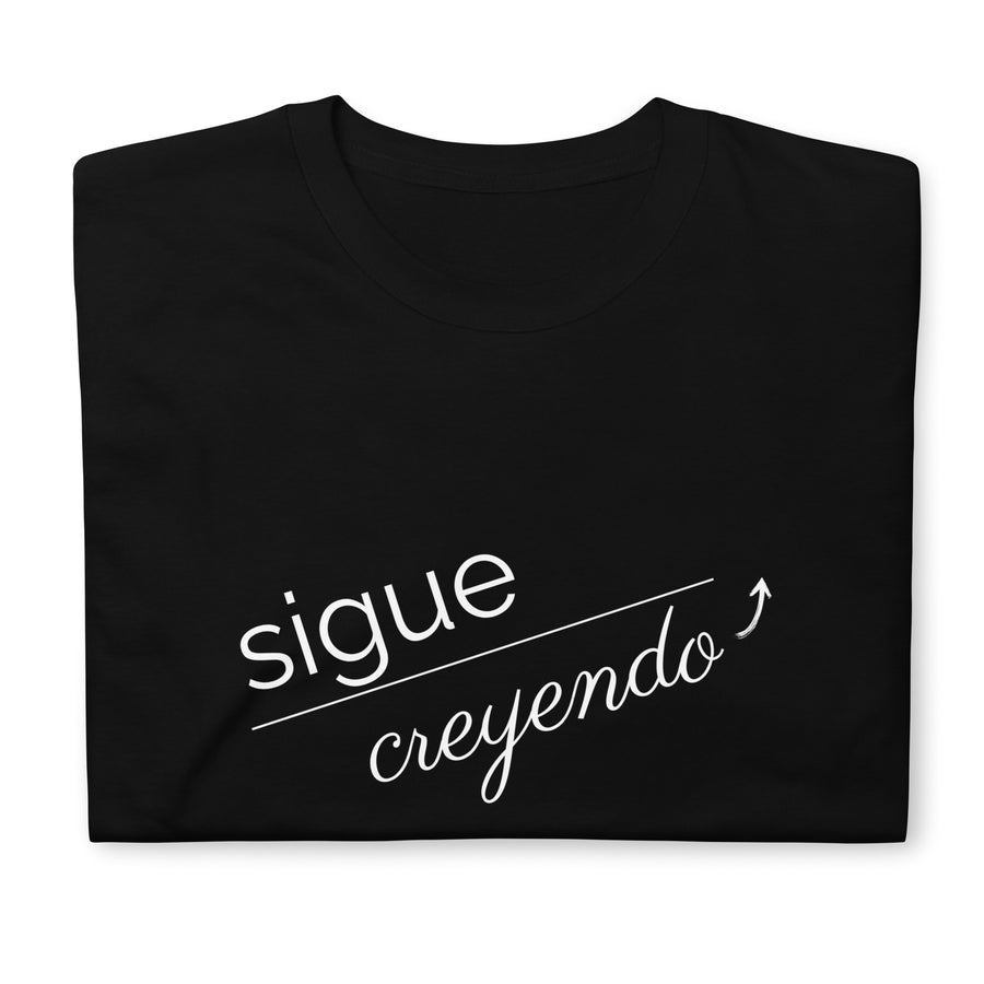 Sigue Creyendo- Camiseta de manga corta unisex