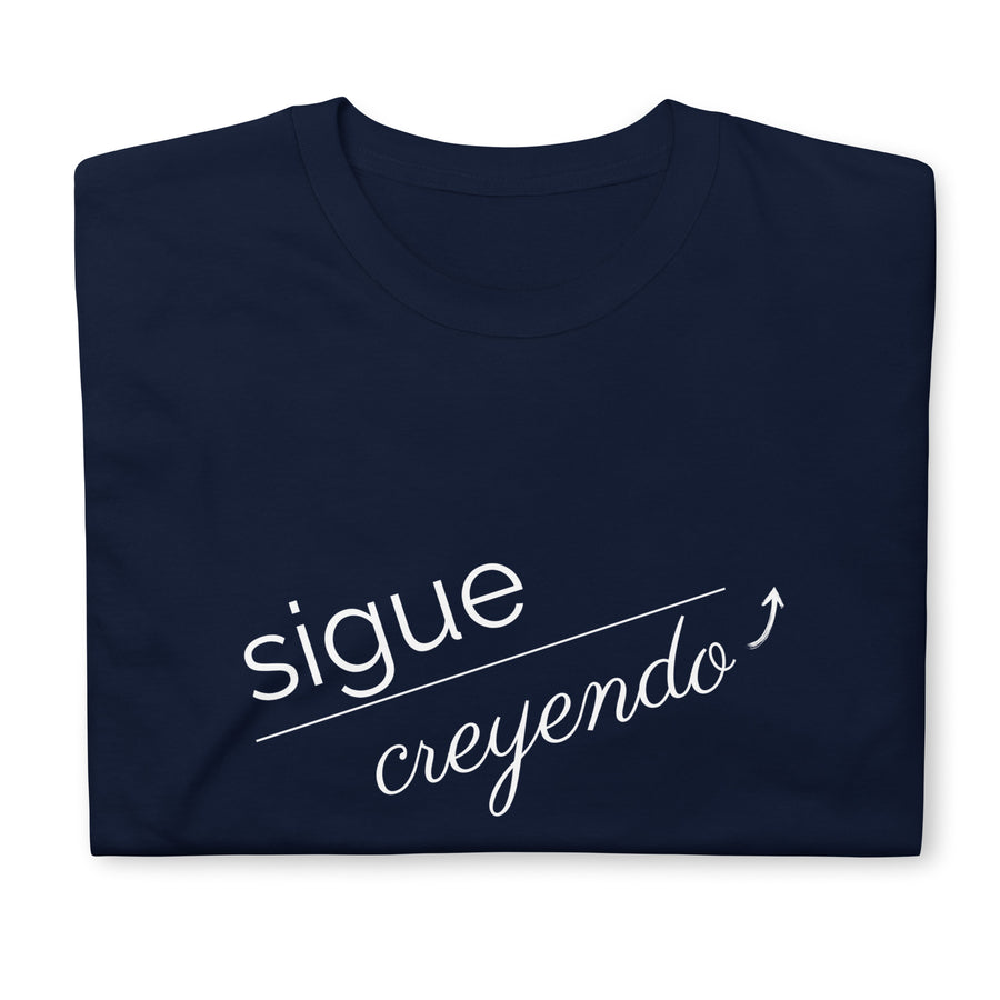 Sigue Creyendo- Camiseta de manga corta unisex