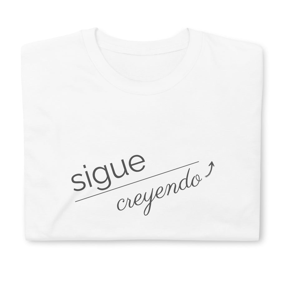 Sigue Creyendo- Camiseta de manga corta unisex